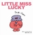 LITTLE MISS LUCKY bL[